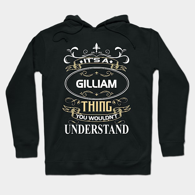 Gilliam Name Shirt It's A Gilliam Thing You Wouldn't Understand Hoodie by Sparkle Ontani